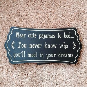 Wear Cute Pajamas to Bed sign